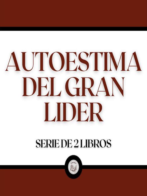 Title details for Autoestima del Gran Líder (Serie de 2 Libros) by LIBROTEKA - Available